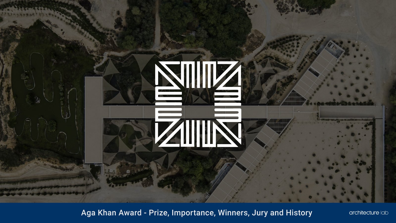 Aga Khan Award for Architecture: Prize, Importance, Winners, Jury and History